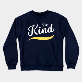 be kind Crewneck Sweatshirt